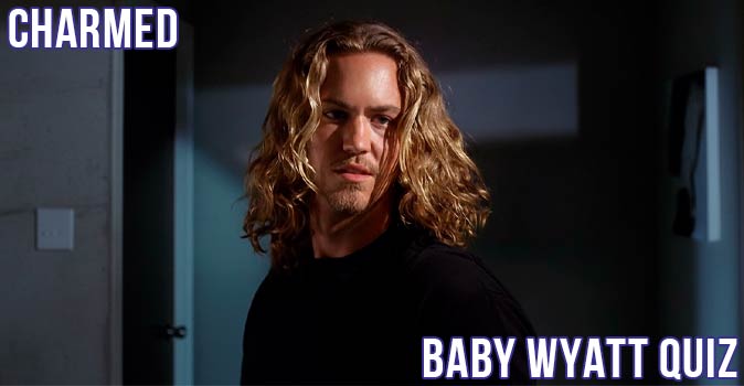 Welcome to Quiz: Charmed Baby Wyatt Quiz