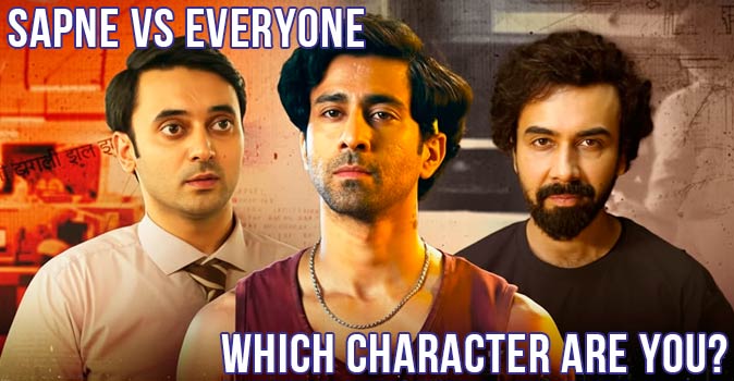 Welcome to Quiz: Which 'Sapne Vs Everyone' Character Are You