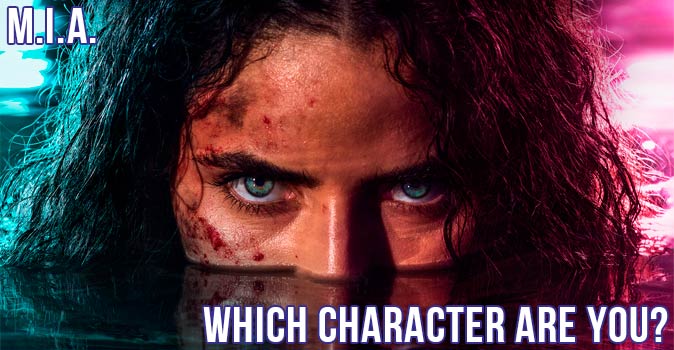 Welcome to Quiz: Which 'M.I.A.' Character Are You