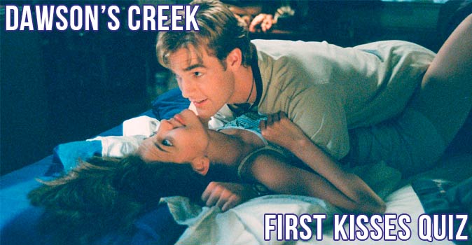Welcome to Quiz: Dawson’s Creek First Kisses Quiz