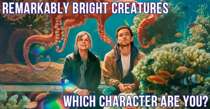 Welcome to Quiz: Which 'Remarkably Bright Creatures' Character Are You