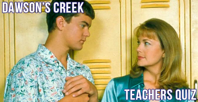 Welcome to Quiz: Dawson’s Creek Teachers Quiz