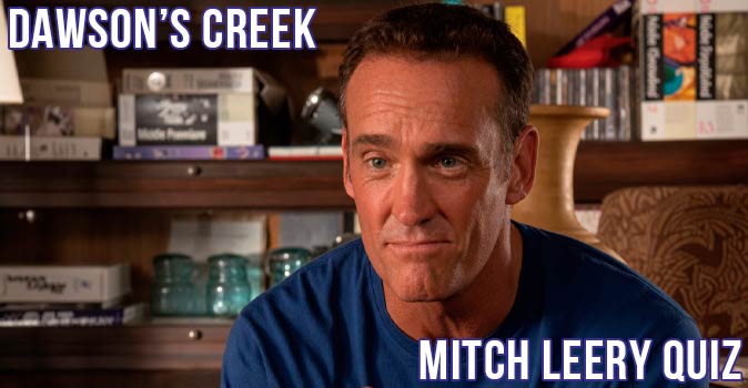 Welcome to Quiz: Dawson’s Creek Mitch Leery Quiz