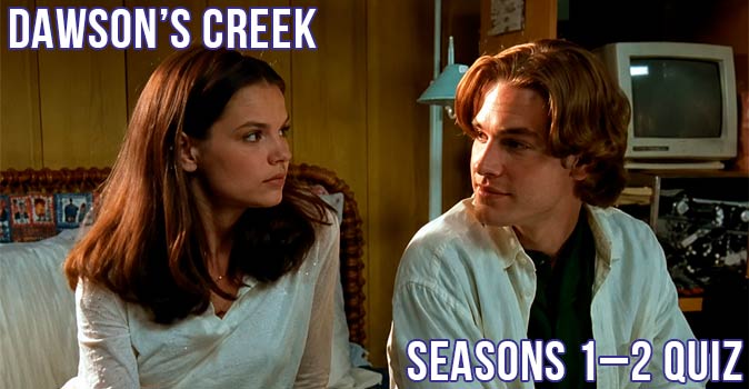Welcome to Quiz: Dawson’s Creek Seasons 1–2 Quiz