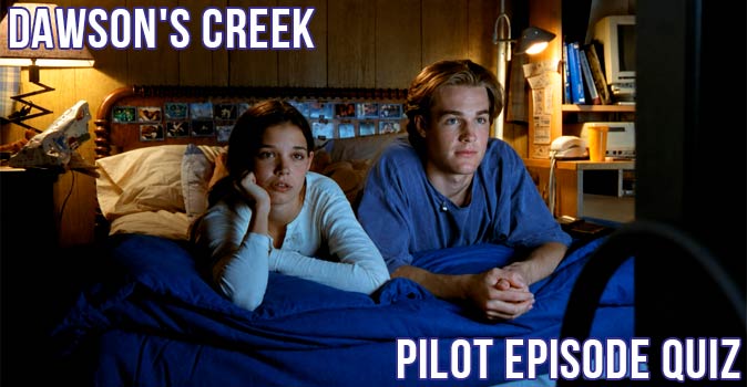 Welcome to Quiz: Dawson's Creek Pilot Episode Quiz