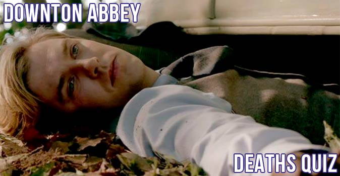 Welcome to Quiz: Downton Abbey Deaths Quiz