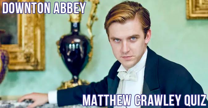 Welcome to Quiz: Downton Abbey Matthew Crawley Quiz