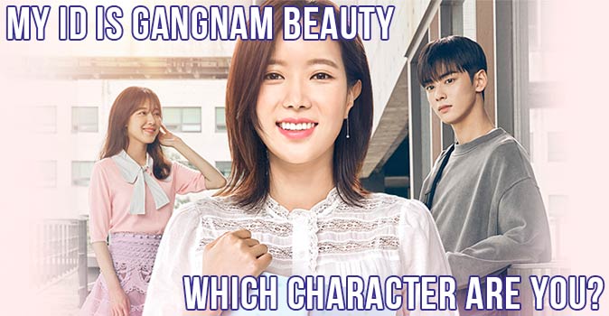 Welcome to Quiz: Which 'My ID Is Gangnam Beauty' Character Are You