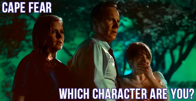 Welcome to Quiz: Which 'Cape Fear' Character Are You