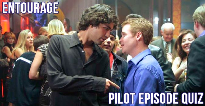 Welcome to Quiz: Entourage Pilot Episode Quiz