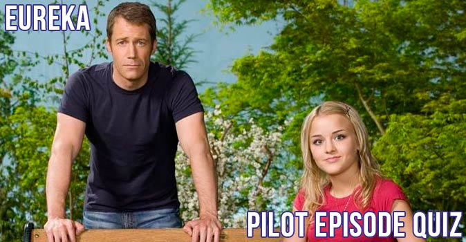 Welcome to Quiz: Eureka Pilot Episode Quiz