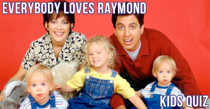 Welcome to Quiz: Everybody Loves Raymond Kids Quiz