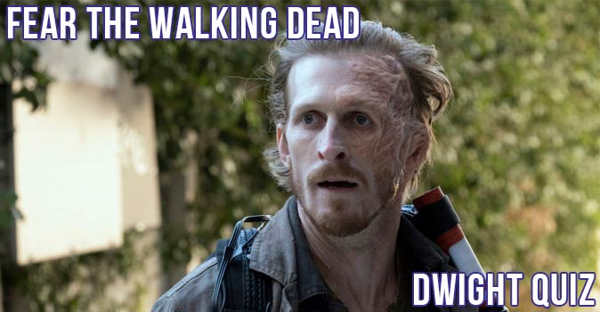 Welcome to Quiz: Fear the Walking Dead Dwight Quiz