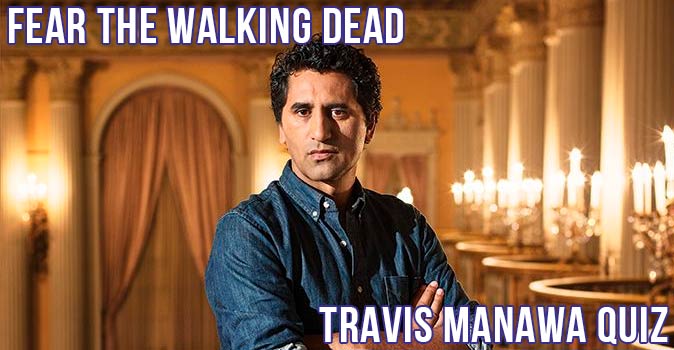 Welcome to Quiz: Fear the Walking Dead Travis Manawa Quiz