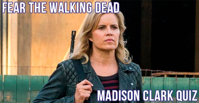 Welcome to Quiz: Fear the Walking Dead Madison Clark Quiz