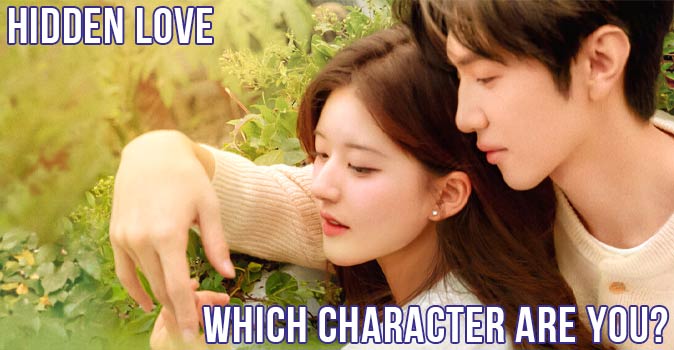 Welcome to Quiz: Which 'Hidden Love' Character Are You
