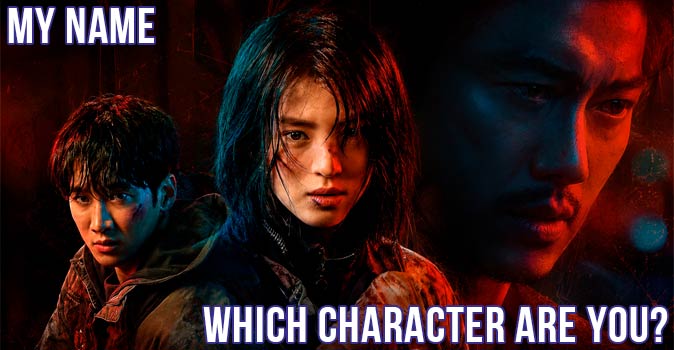 Welcome to Quiz: Which 'My Name' Character Are You