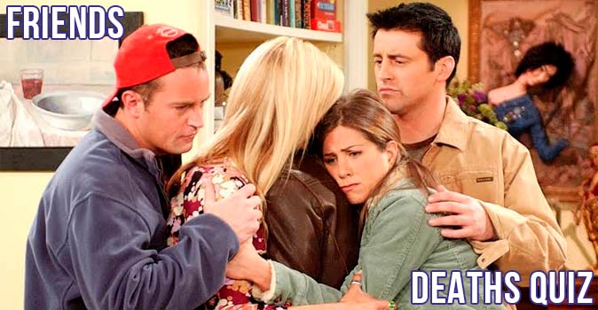 Welcome to Quiz: Friends Deaths Quiz
