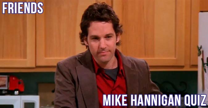 Welcome to Quiz: Friends Mike Hannigan Quiz