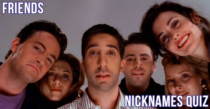 Welcome to Quiz: Friends Nicknames Quiz