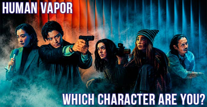Welcome to Quiz: Which 'Human Vapor' Character Are You
