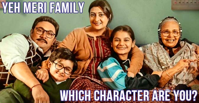 Welcome to Quiz: Which 'Yeh Meri Family' Character Are You