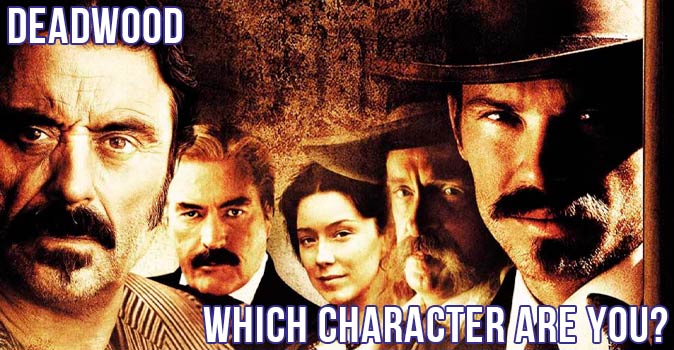 Welcome to Quiz: Which 'Deadwood' Character Are You