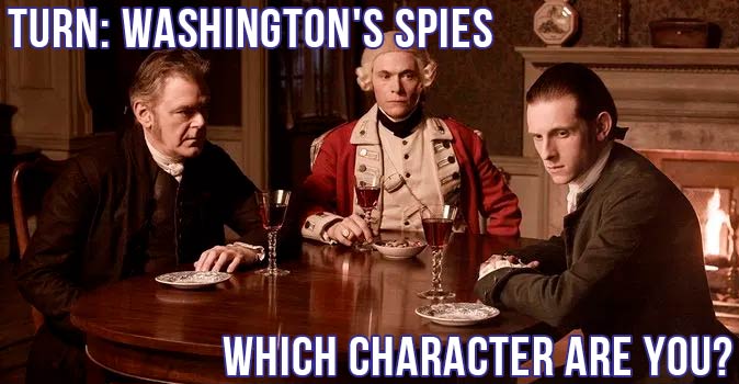 Welcome to Quiz: Which 'Turn Washington's Spies' Character Are You