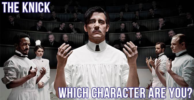 Welcome to Quiz: Which 'The Knick' Character Are You