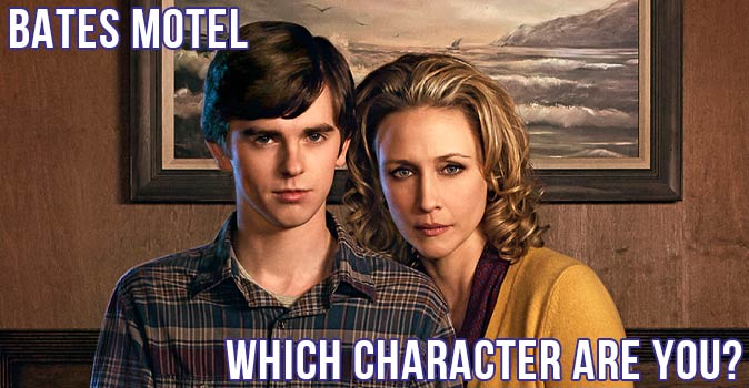 Welcome to Quiz: Which 'Bates Motel' Character Are You
