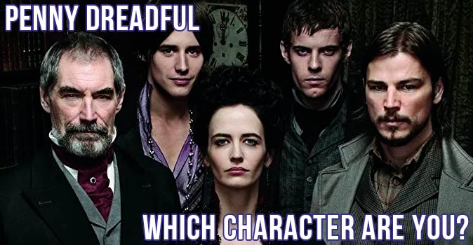 Welcome to Quiz: Which 'Penny Dreadful' Character Are You