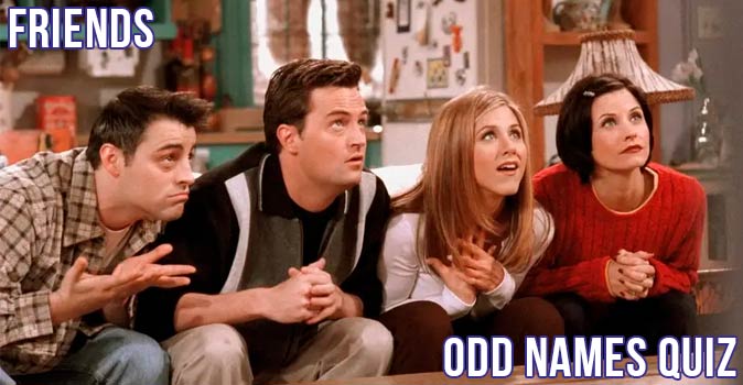 Welcome to Quiz: Friends Odd Names Quiz