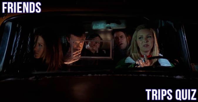 Welcome to Quiz: Friends Trips Quiz