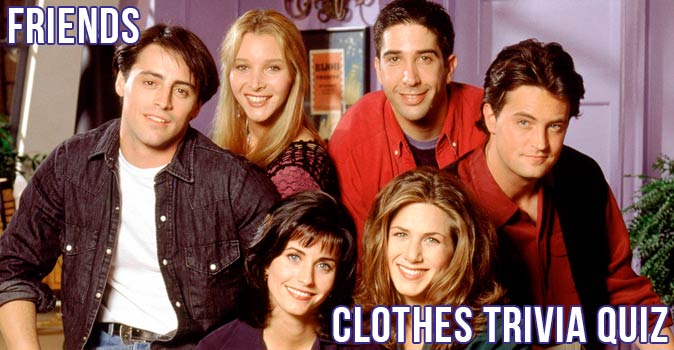 Welcome to Quiz: Friends Clothes Trivia Quiz