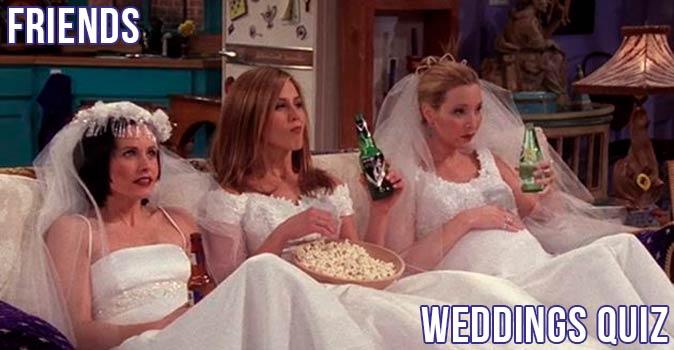 Welcome to Quiz: Friends Weddings Quiz