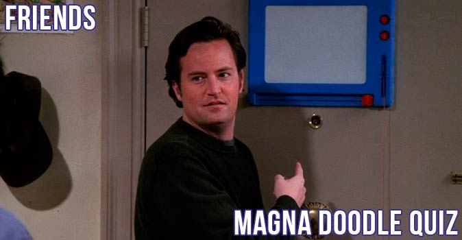 Welcome to Quiz: Friends Magna Doodle Quiz