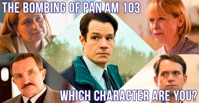 Welcome to Quiz: Which 'The Bombing of Pan Am 103' Character Are You