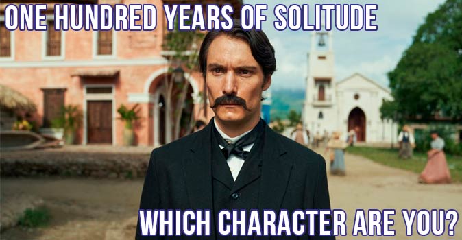 Welcome to Quiz: Which 'One Hundred Years of Solitude' Character Are You