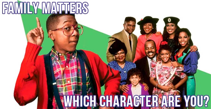 Welcome to Quiz: Which 'Family Matters' Character Are You