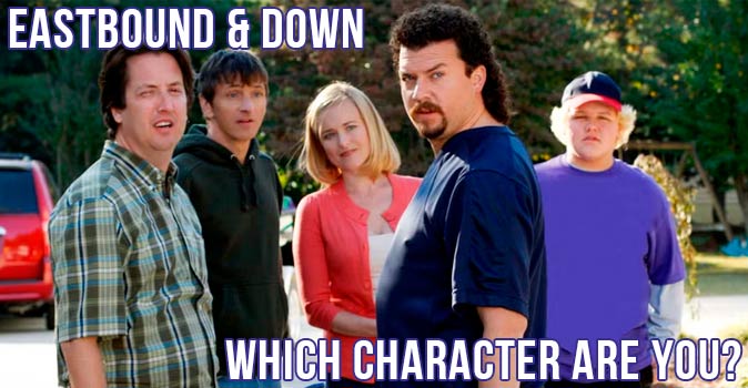 Welcome to Quiz: Which 'Eastbound & Down' Character Are You