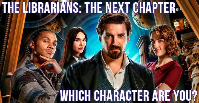 Welcome to Quiz: Which 'The Librarians The Next Chapter' Character Are You