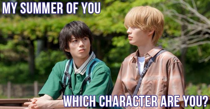 Welcome to Quiz: Which 'My Summer of You' Character Are You