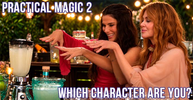 Welcome to Quiz: Which 'Practical Magic 2' Character Are You